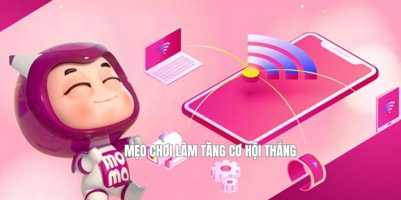 Mẹo chơi làm tăng cơ hội thắng