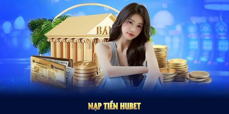 Nạp tiền Hubet